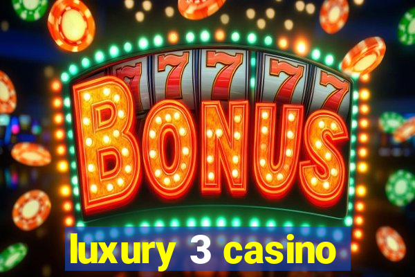 luxury 3 casino